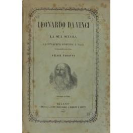 Leonardo da Vinci e la sua scuola. Illustrazioni storiche e note pubblicate per cura di Felice Turotti colla traduzione dell'opera suddetta di F. Rio - Leonardo da Vinci - copertina