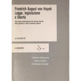Legge, legislazione e libertà. Una nuova enunciazione dei principi liberali della giustizia e della economia politica. Edizione italiana a cura di Angelo Petroni e Stefano Monti Bragadin - Friedrich A. von Hayek - copertina