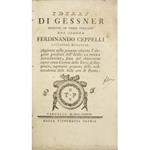 Idillj di Gessner ridotti in versi italiani dal Signor Ferdinando Ceppelli cittadino modanese. Aggiunta nella presente edizione l'elegante parafrasi dell'Idillio La Ferma Risoluzione, fatta dal chiarissimo Signor Conte Castone della Torre di Rezzonic