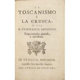 Il toscanismo e la crusca o sia il cruscante impazzito: Tragicomedia giocosa, e novissima - copertina