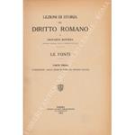 Lezioni di storia del diritto romano. Le fonti. Parte prima - Introduzione. Dalle origini di Roma all'incendio gallico