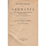 Le leggi penali della Germania raccolte, tradotte, annotate e confrontate alle corrispondenti disposizioni delle leggi italiane. Introduzione generale del prof. Enrico Pessina, appendici del prof. Giulio Fioretti