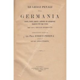 Le leggi penali della Germania raccolte, tradotte, annotate e confrontate alle corrispondenti disposizioni delle leggi italiane. Introduzione generale del prof. Enrico Pessina, appendici del prof. Giulio Fioretti - Giusi Fioretti - copertina
