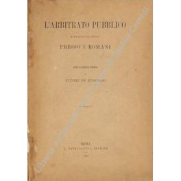 L' arbitrato pubblico in relazione col privato presso i romani. Studio di epigrafia giuridica.. - Ettore De Ruggiero - copertina