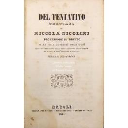 Del tentativo. Trattato. UNITO A: Discorso pronunziato da ... Napoli, 1831, pp. 28. UNITO A: Della complicità. Conclusioni pronunziate all'udienza pubblica della Corte Suprema di Giustizia ... Napoli, 1837, pp. 28 - Nicola Nicolini - copertina