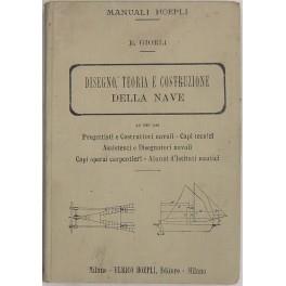 Disegno, teoria e costruzione della nave ad uso dei progettisti e costruttori di navi - Capi tecnici - Assistenti e Disegnatori navali - Capi operaj carpentieri - alunni d'istituti nautici. Con 310 figure intercalate - Ezio Giorli - copertina