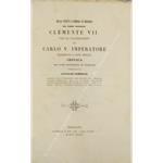 Della venuta e dimora in Bologna del sommo pontefice Clemente VII. Per la coronazione di Carlo V imperatore celebrata l'anno MDXXX. Cronaca con note ed incisioni