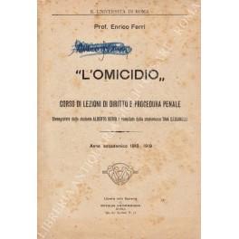 L' omicidio . Corso di lezioni di diritto e procedura penale. Stenografate dallo studente Alberto Berio e compilate dalla studentessa Tina Cassinelli. Anno accademico 1918-1919 - Enrico Ferri - copertina