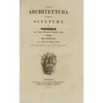 Sulla architettura e sulla scultura in Venezia dal medio evo sino ai nostri giorni.. Con settanta vignette in legno ed una tavola in rame