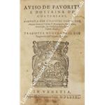 Aviso de' favoriti, e dottrina de' cortegiani, composta per l'illustre signor don Antonio Gueuara Vescovo di Mondogneto... Tradotta nuovamente dal Spagnuolo nell'Idioma Italiano