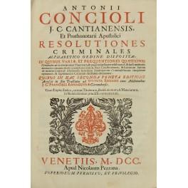 Antonii Concioli I.C. Cantianensis.., Resolutiones criminales alphabetico ordine dispositae.. cum triplici indice, nempe titulorum, resolutionum, & materiarum, in Resolutionibus praedictis contentarum - copertina