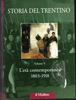 Storia del Trentino V L'età contemporanea 1803-1918 A cura di Maria Garbari, Andrea Leonardi