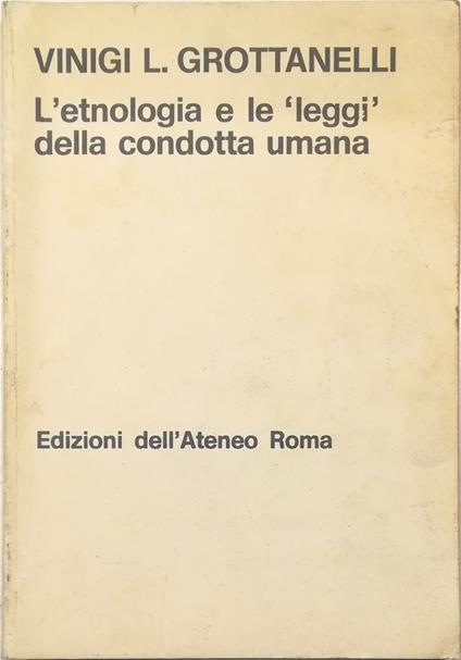 L' etnologia e le «leggi» della condotta umana - Vinigi L. Grottanelli - copertina