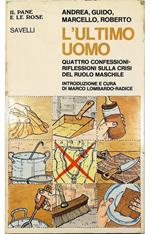 L' ultimo uomo Quattro confessioni-riflessioni sulla crisi del ruolo maschile