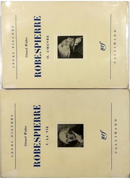 Robespierre I La vie - II L'oeuvre - completo in 2 voll - Gérard Walter - copertina