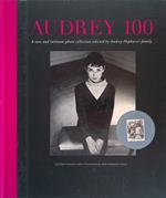 Audrey 100. A Rare and Intimate Photo Collection Selected by Audrey Hepburn's Family