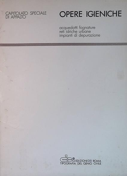 Capitolato speciale di appalto per opere igieniche. Acquedotti, fognature, reti idriche urbane, impianti di depurazione - copertina