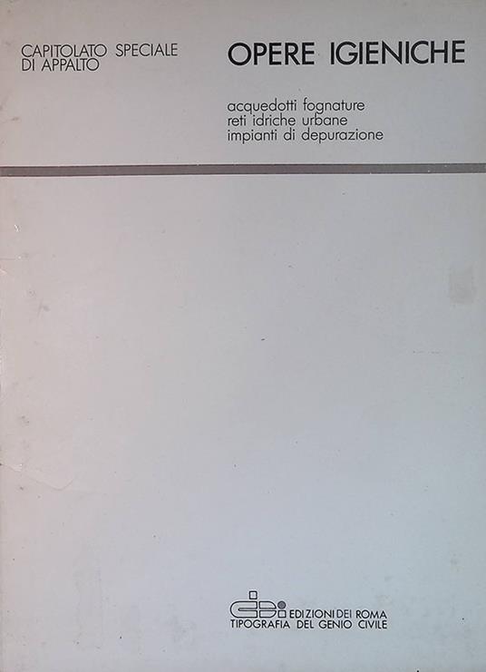 Capitolato speciale di appalto per opere igieniche. Acquedotti, fognature, reti idriche urbane, impianti di depurazione - copertina