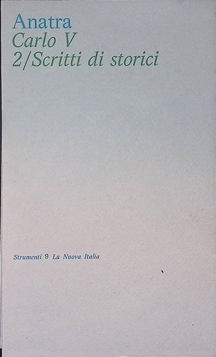 Carlo V. 2. Scritti di storici - Bruno Anatra - copertina