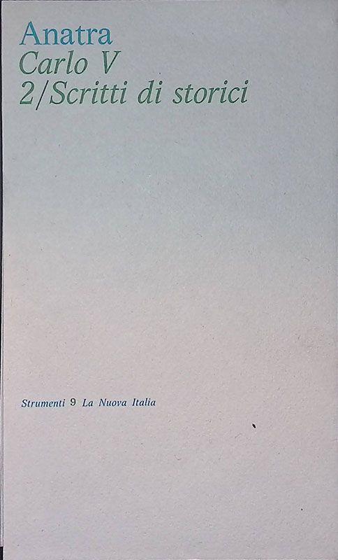 Carlo V. 2. Scritti di storici - Bruno Anatra - copertina