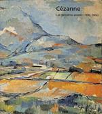 Cézanne. Les dernières années 1895-1906