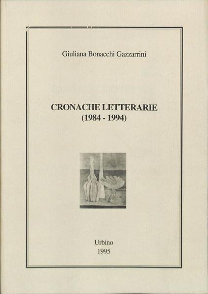 Cronache letterarie. 1984-1994 - Giuliana Bonacchi Gazzarrini - copertina