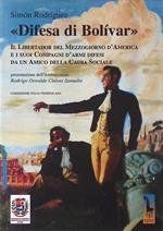 Difesa di Bolivar. Il Liberatore del Mezzogiorno d'America e i suoi Compagni d'armi difesi da un Amico della Causa Sociale