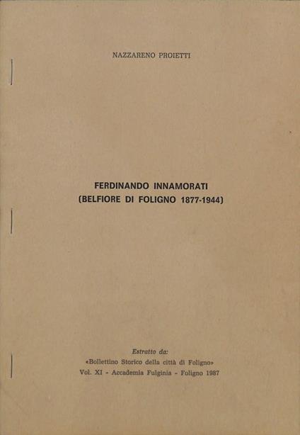 Ferdinando Innamorati. Belfiore di Foligno 1877-1944. Estratto - copertina