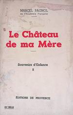 Le Chateau de ma Mère. Souvenirs d'Enfance - Vol. II