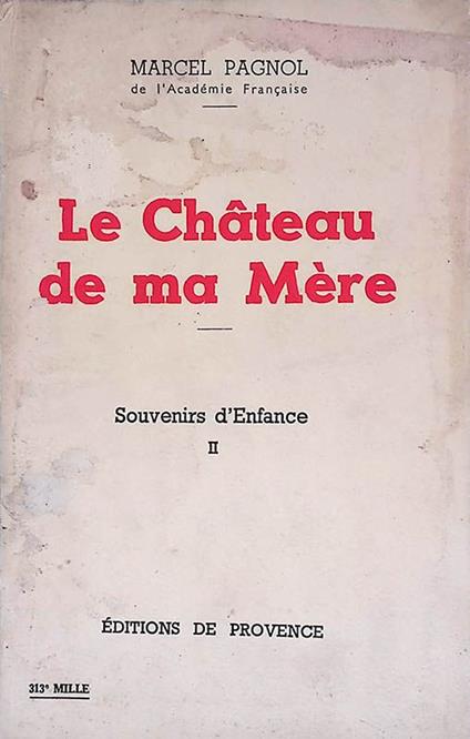 Le Chateau de ma Mère. Souvenirs d'Enfance - Vol. II - Marcel Pagnol - copertina