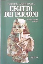 L' Egitto dei Faraoni. Storia, civiltà, cultura