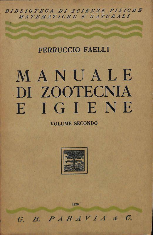 Manuale di zootecnica e igiene. Volume secondo - Ferruccio Faelli - copertina