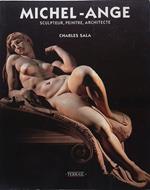 Michel-Ange. Sculpteur, peintre, architecte