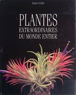 Plantes Extraordinaires du Monde Entier