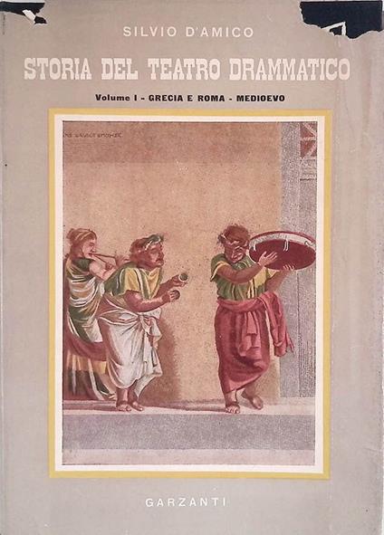 Storia del Teatro Drammatico Vol. I. Grecia e Roma - Medioevo - Silvio D'Amico - copertina