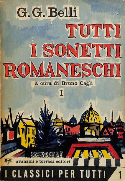 Tutti i sonetti romaneschi. Volume I - Giuseppe Gioachino Belli - copertina