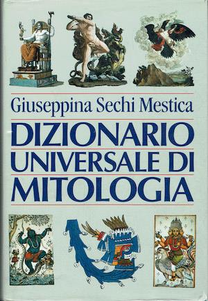 Dizionario Universale di mitologia - Giuseppina Sechi Mestica - copertina