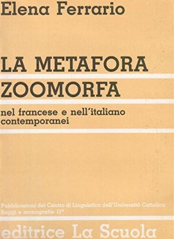 La Metafora Zoomorfa Nel Francese E Nell'Italiano Contemporanei - Elena Ferrario - copertina