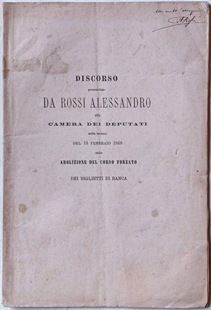 Discorso pronunciato alla Camera dei deputati nella tornata del 18 febbraio 1868 sulla abolizione del corso forzato dei biglietti di banca - Alessandro Rossi - copertina