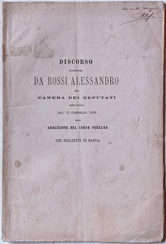 Discorso pronunciato alla Camera dei deputati nella tornata del 18 febbraio 1868 sulla abolizione del corso forzato dei biglietti di banca - Alessandro Rossi - copertina