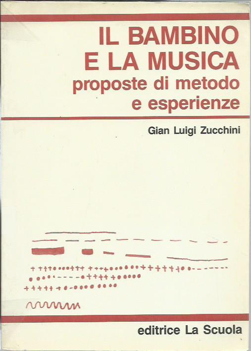Il bambino e la musica. Proposte di metodo e esperienze - Gian Luigi Zucchini - copertina
