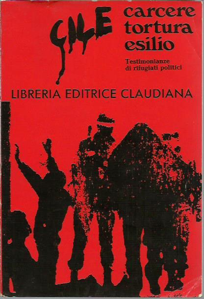Cile: carcere, tortura, esilio Testimonianze di rifugiati politici - copertina