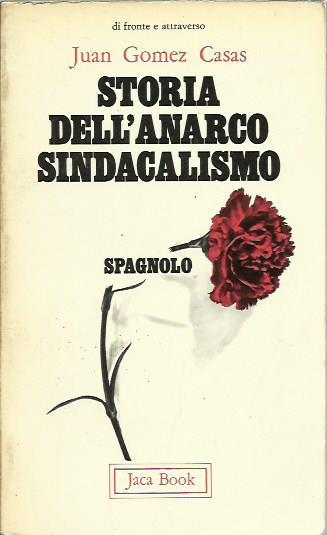 Storia dell'anarco sindacalismo spagnolo - J. Gomez Casas - copertina