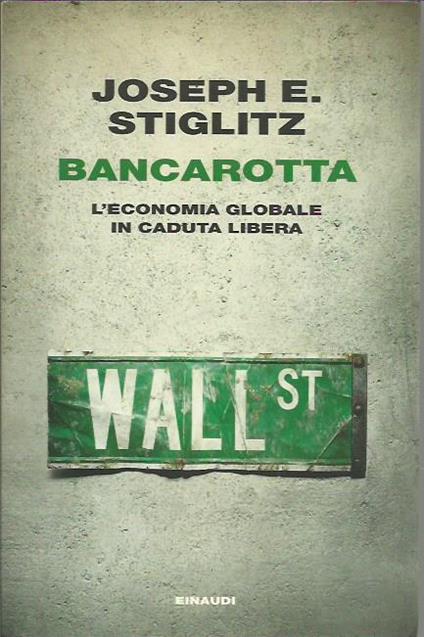 Bancarotta. L'economia globale in caduta libera - Joseph E. Stiglitz - copertina