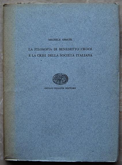 La Filosofia Di Benedetto Croce E La Crisi Della Società Italiana - Michele Abbate - copertina