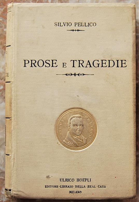 Prose E Tragedie Scelte - Silvio Pellico - copertina