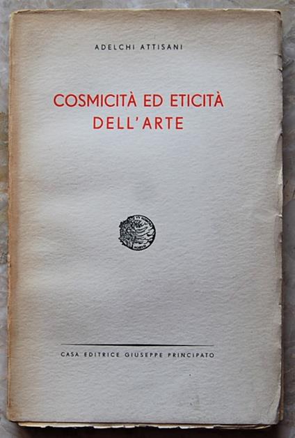 Cosmicità Ed Eticità Dell'Arte - Adelchi Attisani - copertina