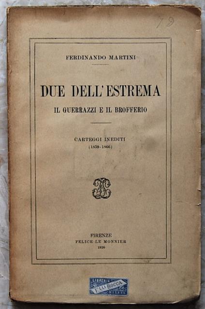 Due Dell'Estrema. Il Guerrazzi E Il Brofferio. Carteggi Inediti. (1859 1866) - Ferdinando Martini - copertina