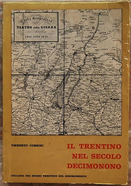 Il Trentino Nel Secolo Decimonono. Volume Primo (1796 1848) - Umberto Corsini - copertina