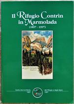 Il Rifugio Contrin In Marmolada. (1897 1997)